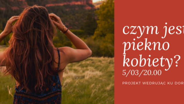 CHCESZ WIEDZIEĆ CZYM JEST PIĘKNO KOBIETY??ZAPRASZAMY NA SPOTKANIE.